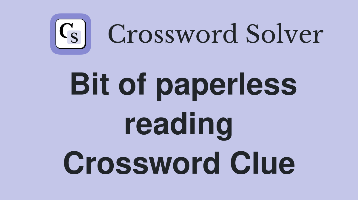 Bit of paperless reading Crossword Clue