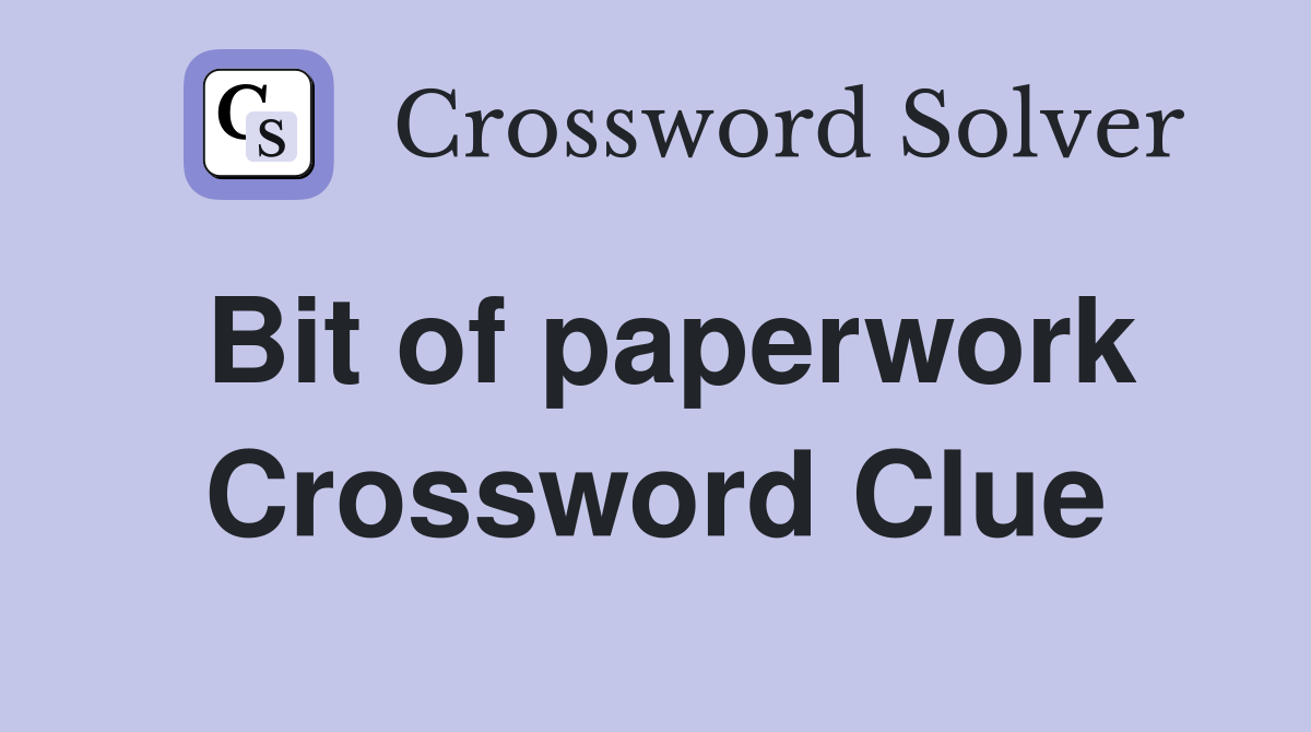 Bit of paperwork Crossword Clue