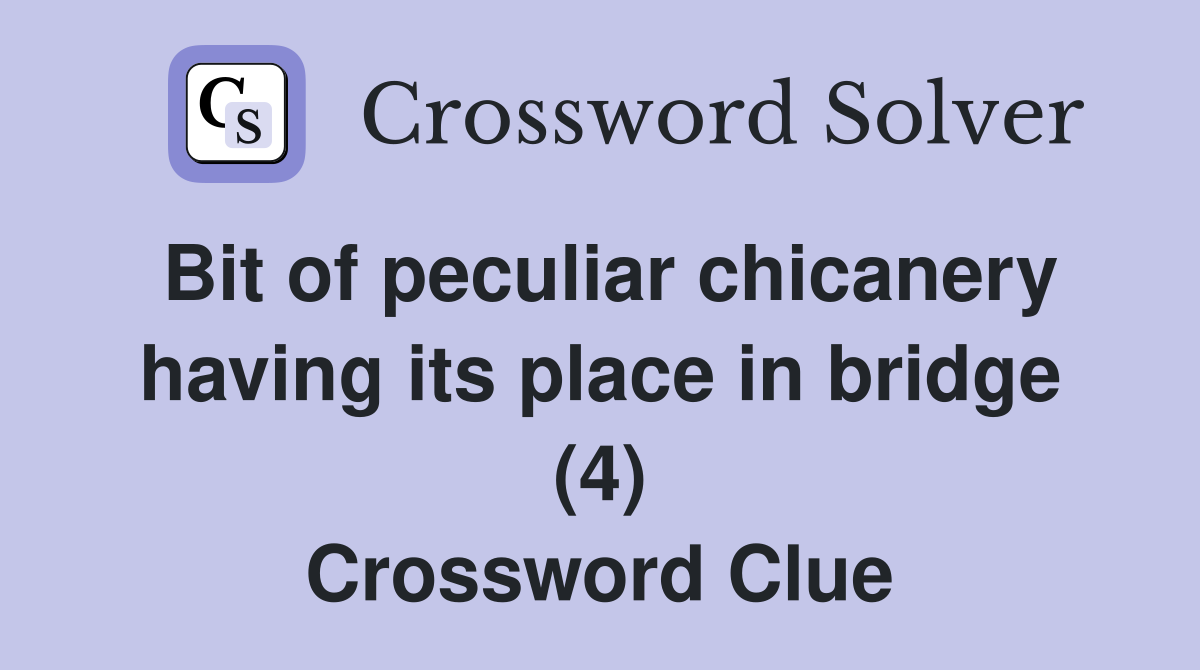 Bit of peculiar chicanery having its place in bridge (4) Crossword Clue
