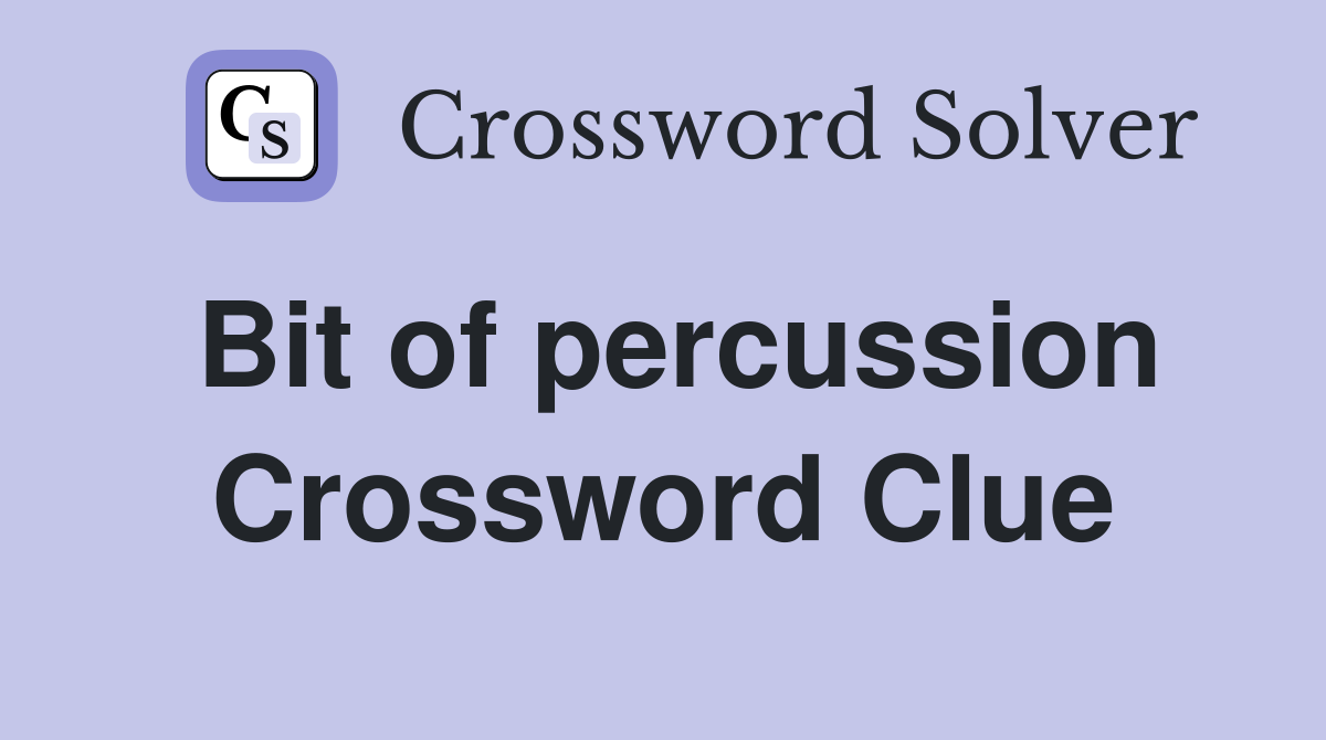 Bit of percussion Crossword Clue