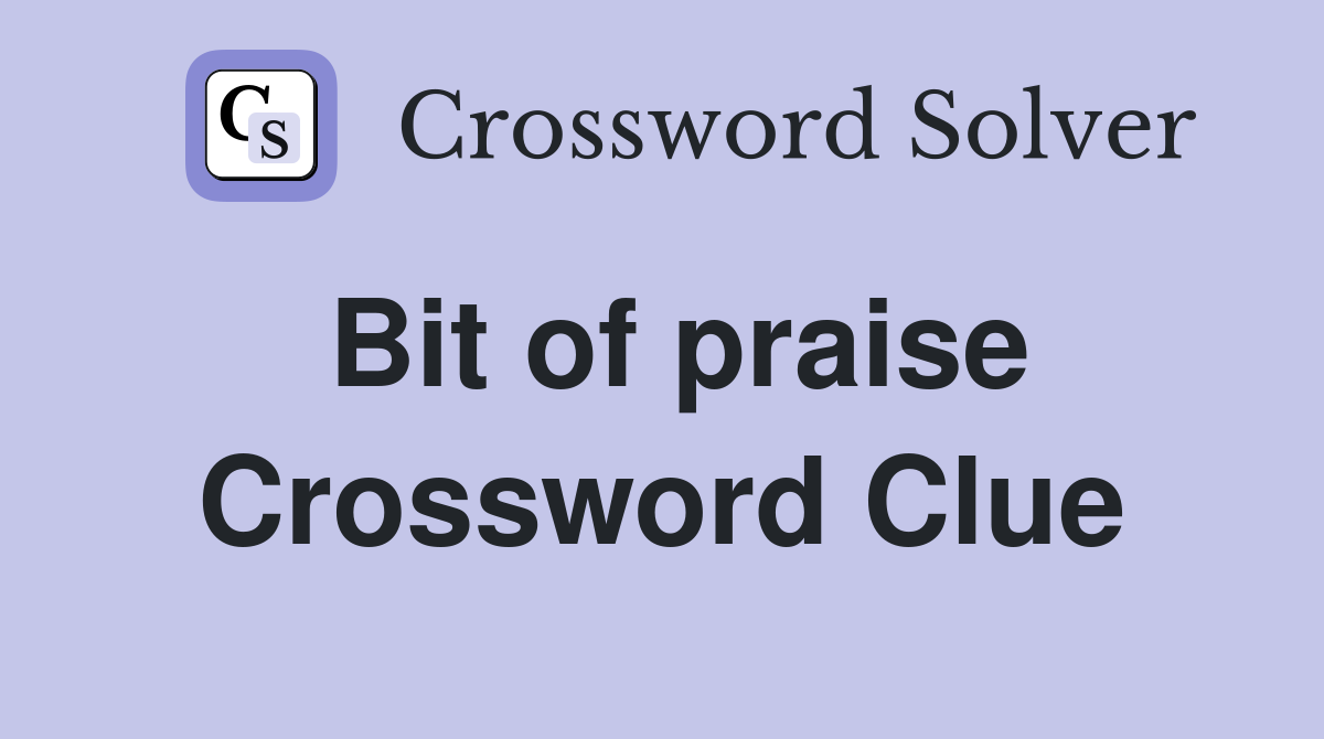 Bit of praise Crossword Clue