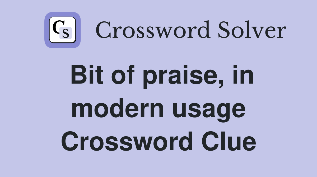 Bit of praise, in modern usage Crossword Clue