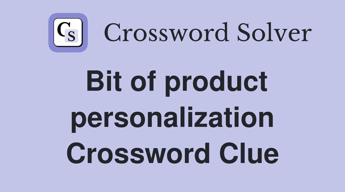 Bit of product personalization Crossword Clue