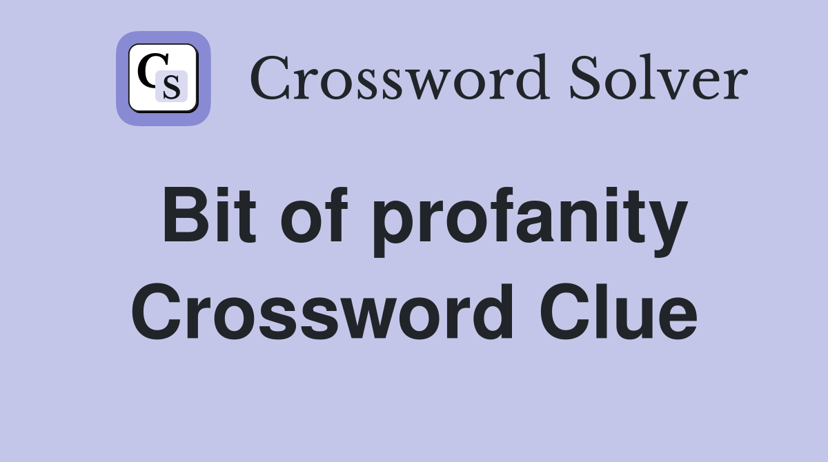 Bit of profanity Crossword Clue