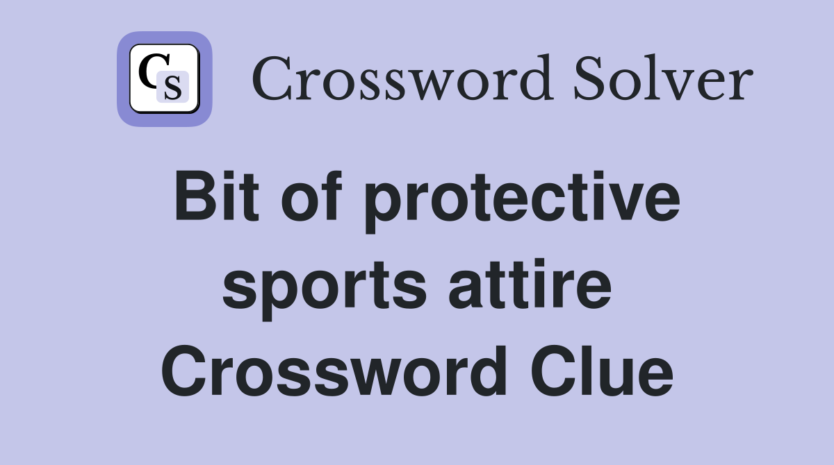 Bit of protective sports attire Crossword Clue