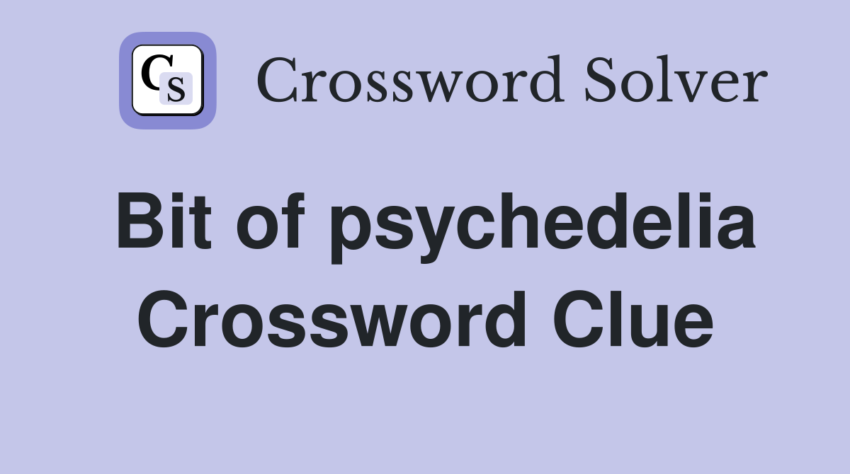 Bit of psychedelia Crossword Clue