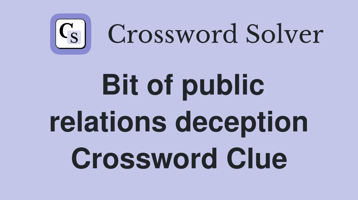 Bit of public relations deception Crossword Clue