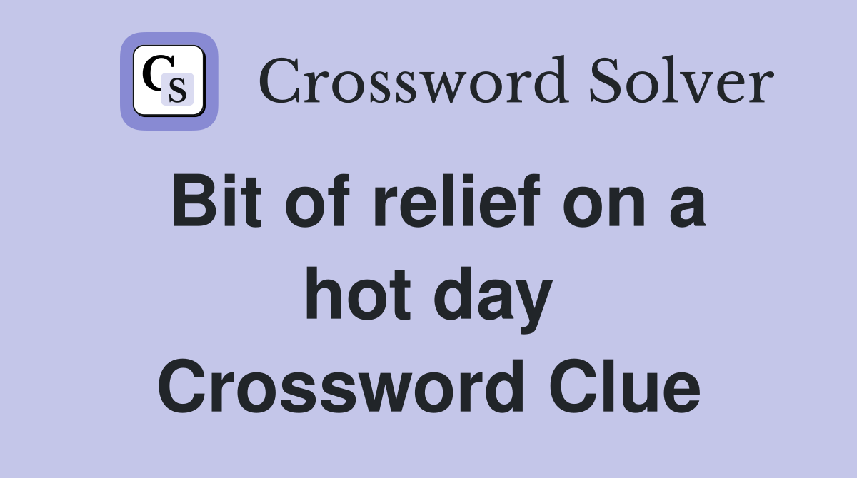 Bit of relief on a hot day Crossword Clue