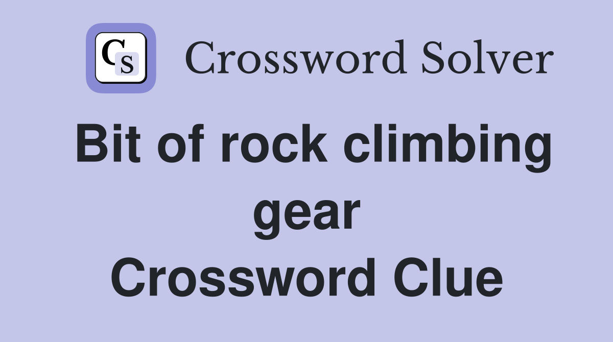 Bit of rock climbing gear Crossword Clue
