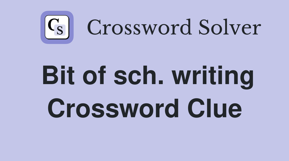 Bit of sch. writing Crossword Clue
