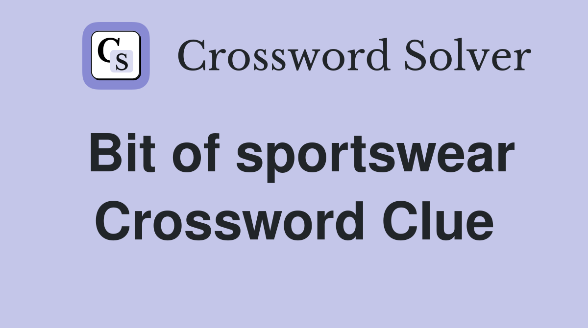Bit of sportswear Crossword Clue