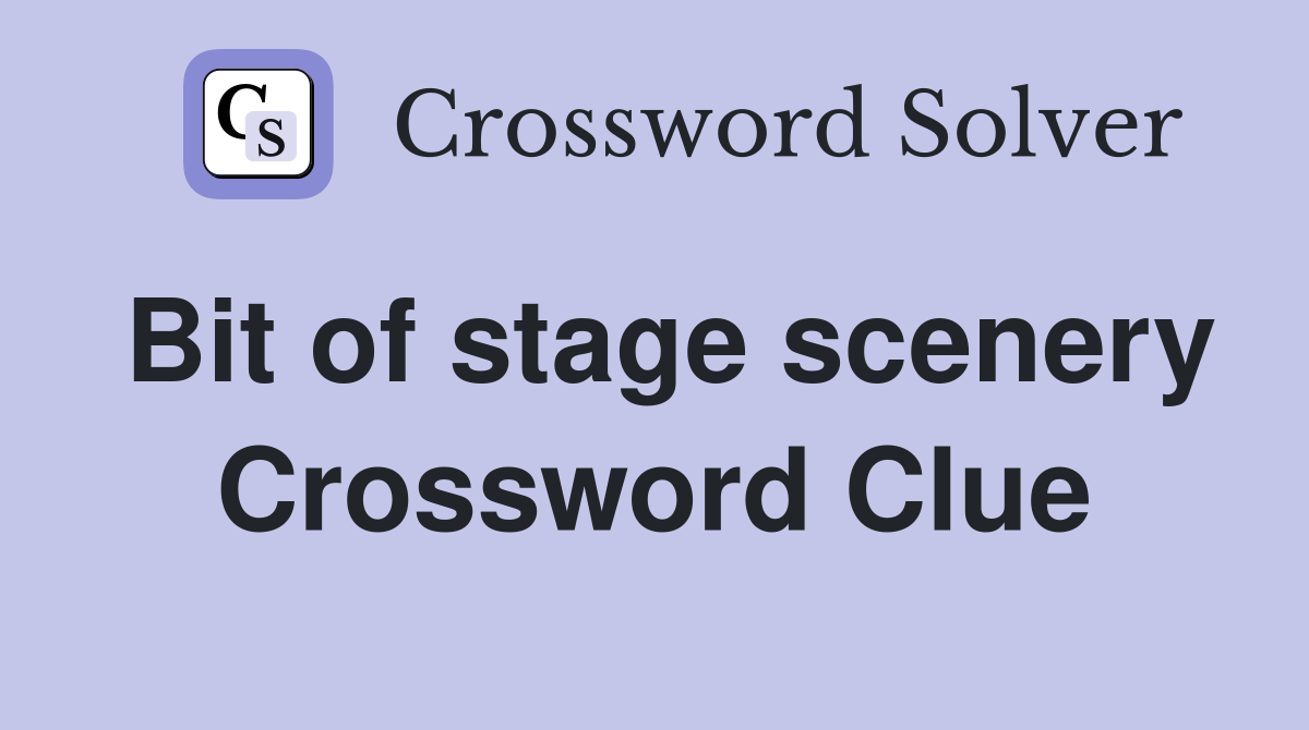 Bit of stage scenery Crossword Clue