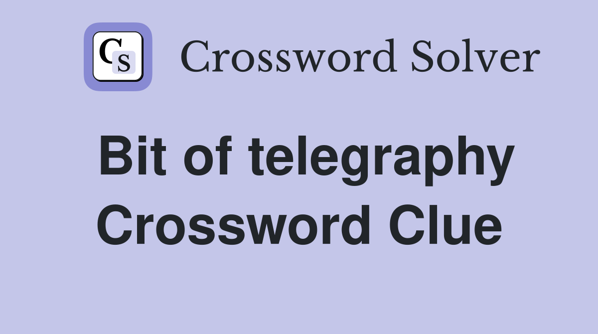 Bit of telegraphy Crossword Clue