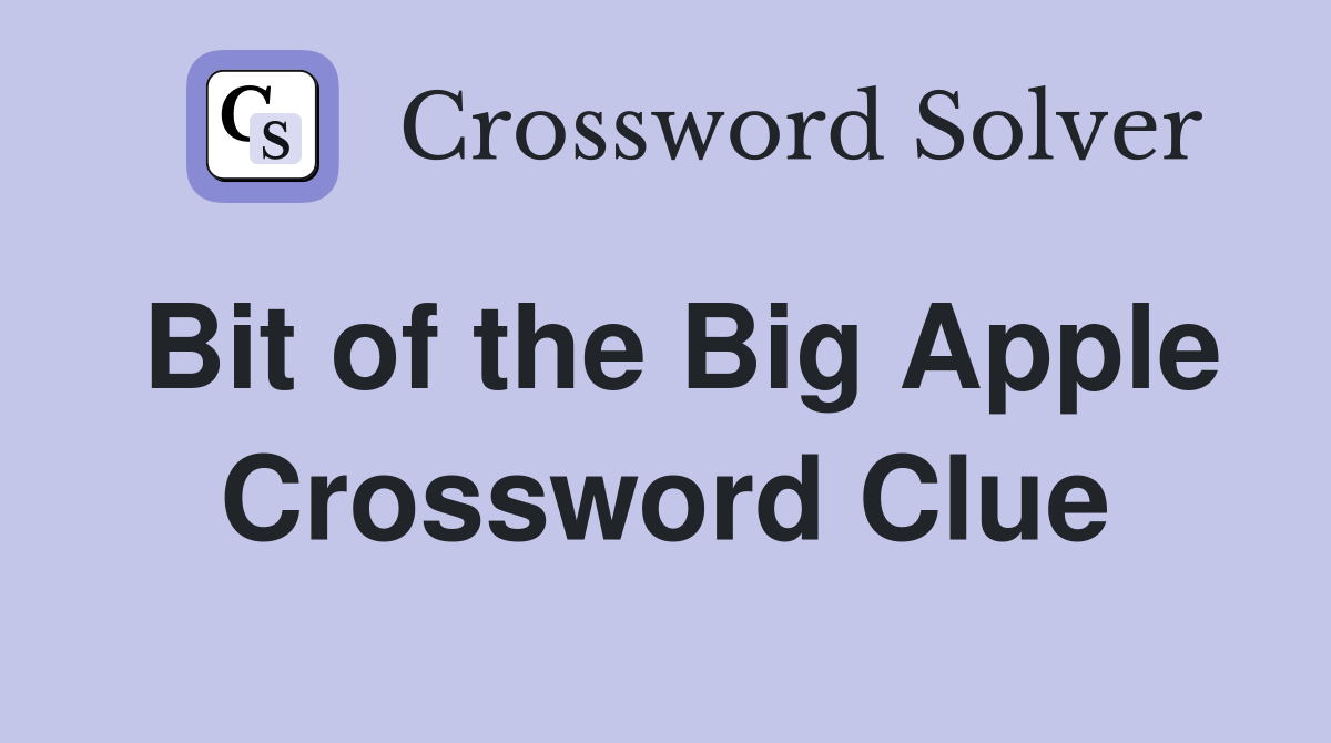 Bit of the Big Apple Crossword Clue