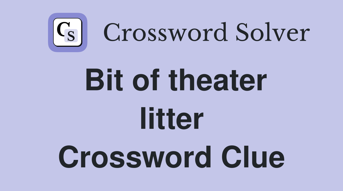Bit of theater litter Crossword Clue
