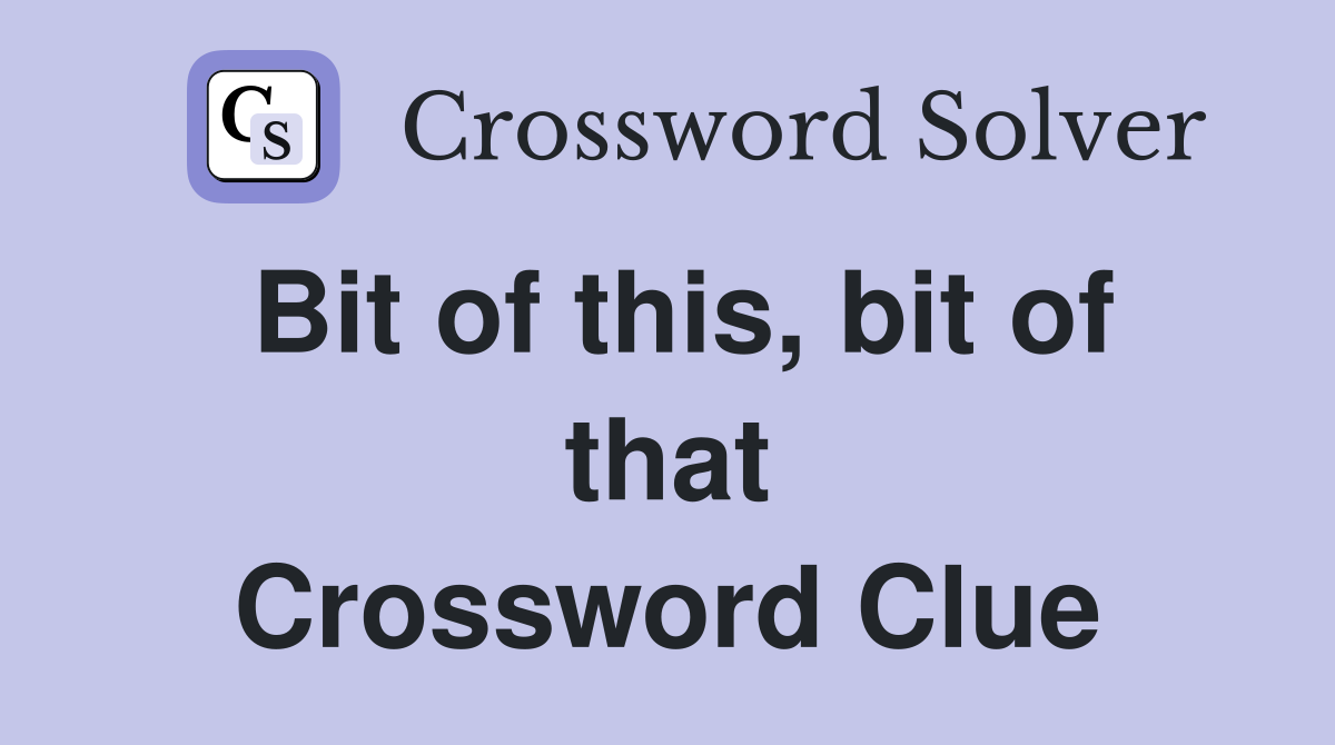 Bit of this, bit of that Crossword Clue
