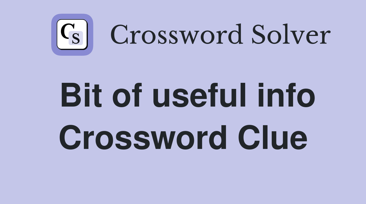 Bit of useful info Crossword Clue