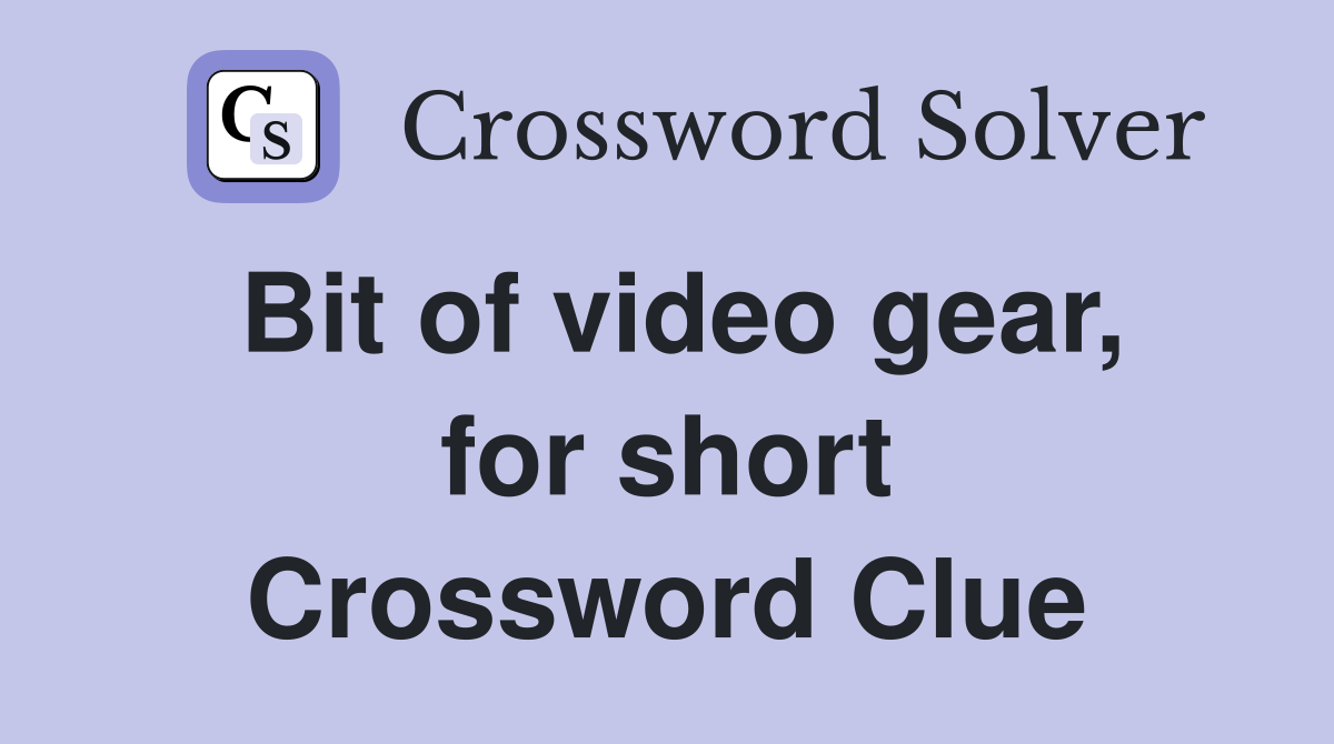 Bit of video gear, for short Crossword Clue