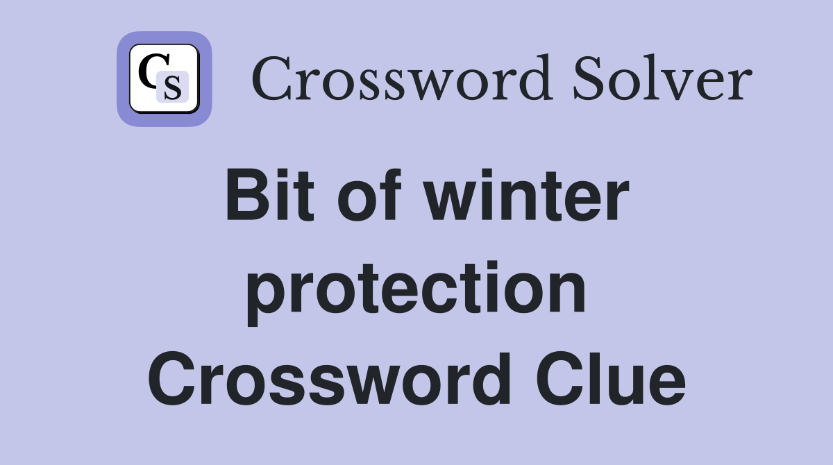 Bit of winter protection Crossword Clue