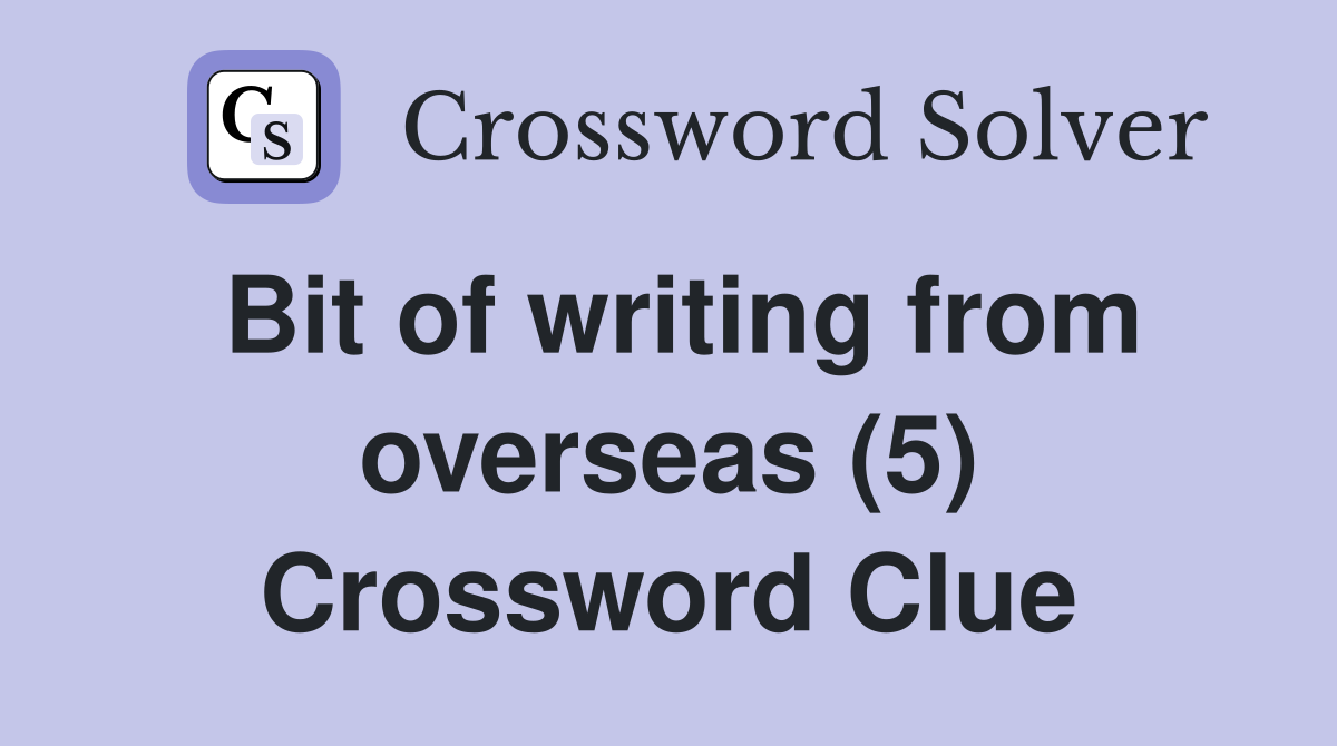 Bit of writing from overseas (5) Crossword Clue