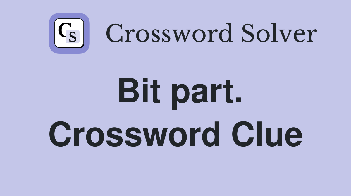 Bit part. Crossword Clue