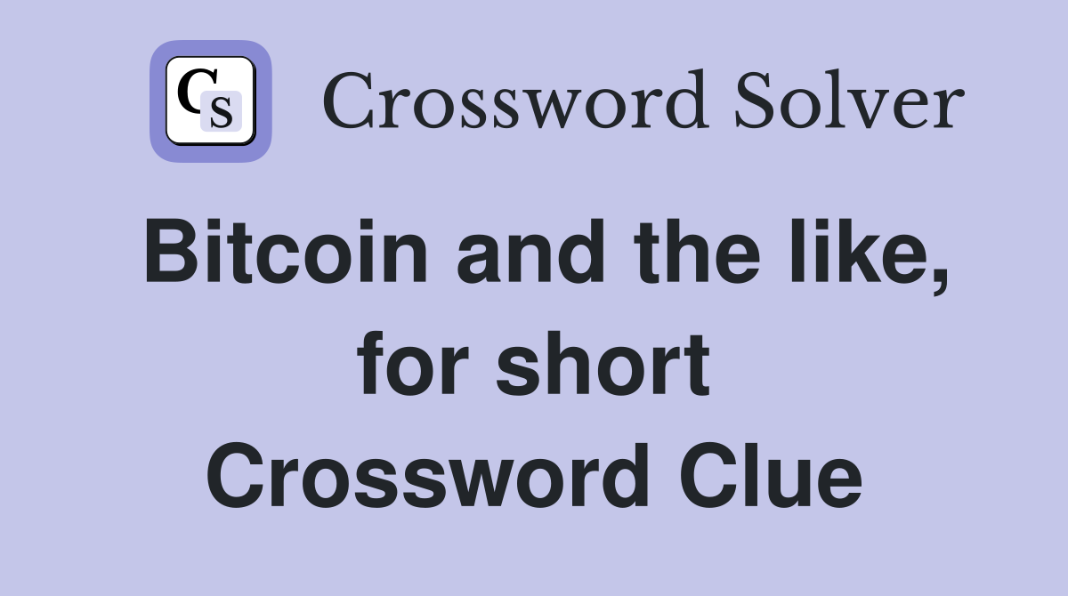 Bitcoin and the like, for short Crossword Clue