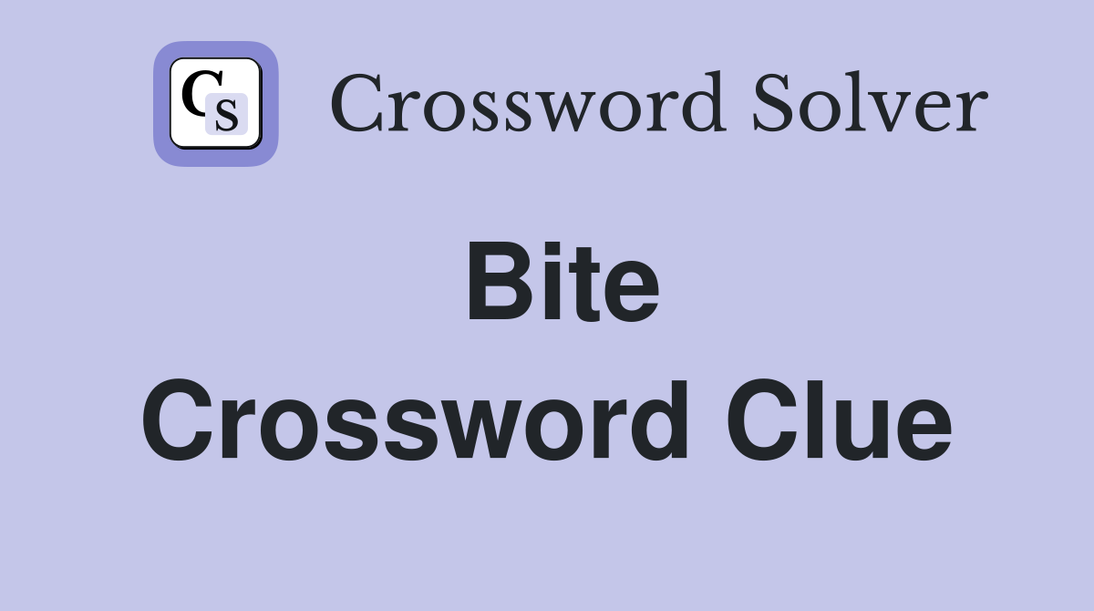 Bite Crossword Clue