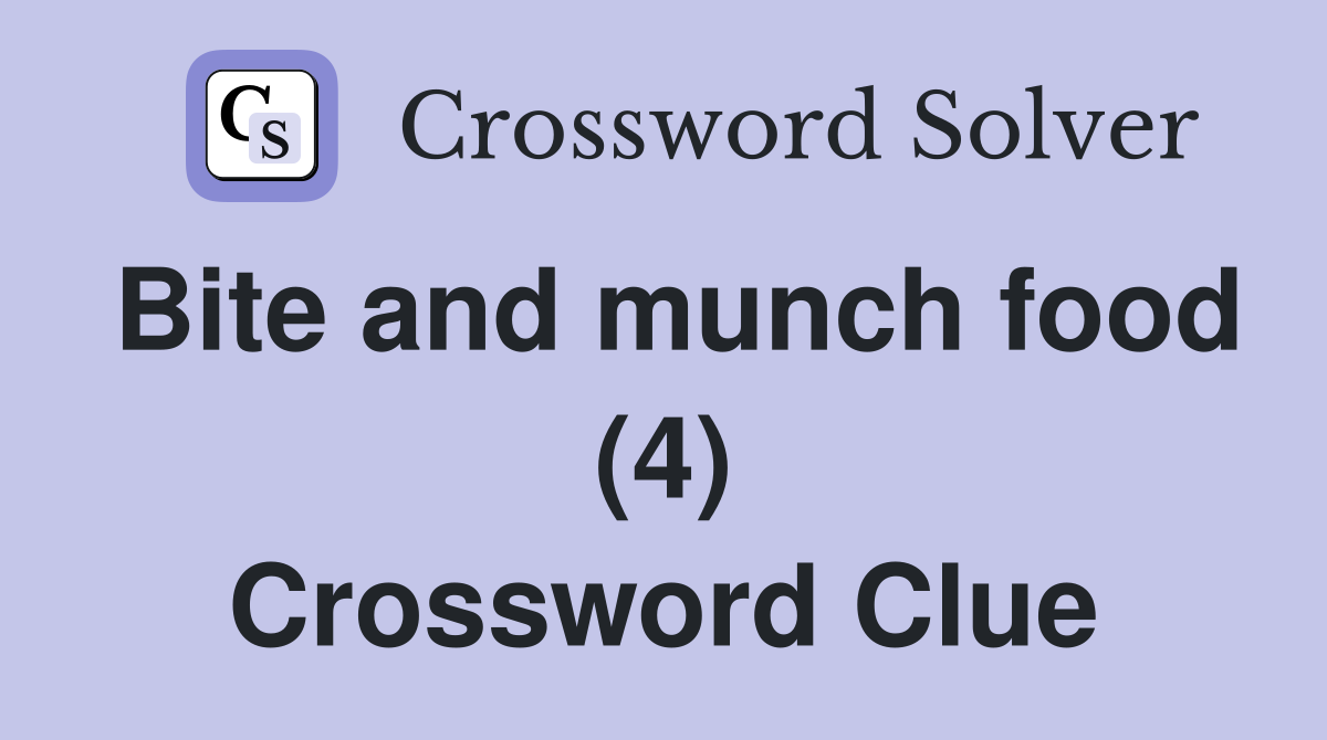 Bite and munch food (4) Crossword Clue
