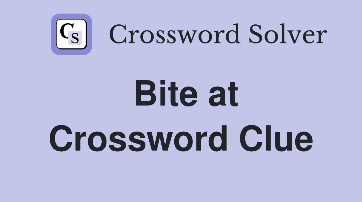 Bite at Crossword Clue