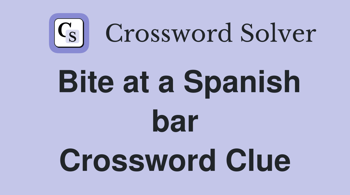 Bite at a Spanish bar Crossword Clue