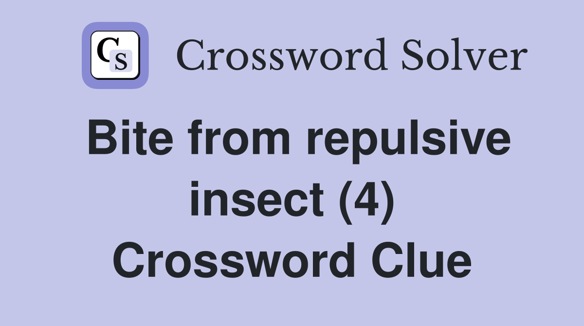 Bite from repulsive insect (4) Crossword Clue