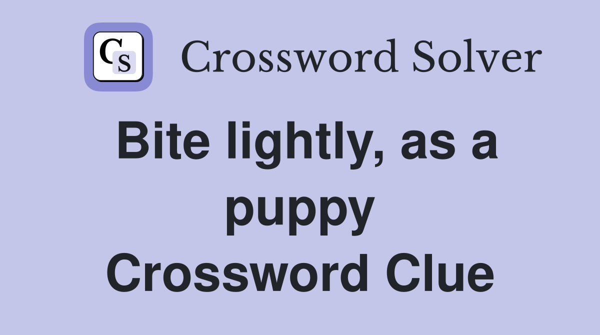 Bite lightly, as a puppy Crossword Clue