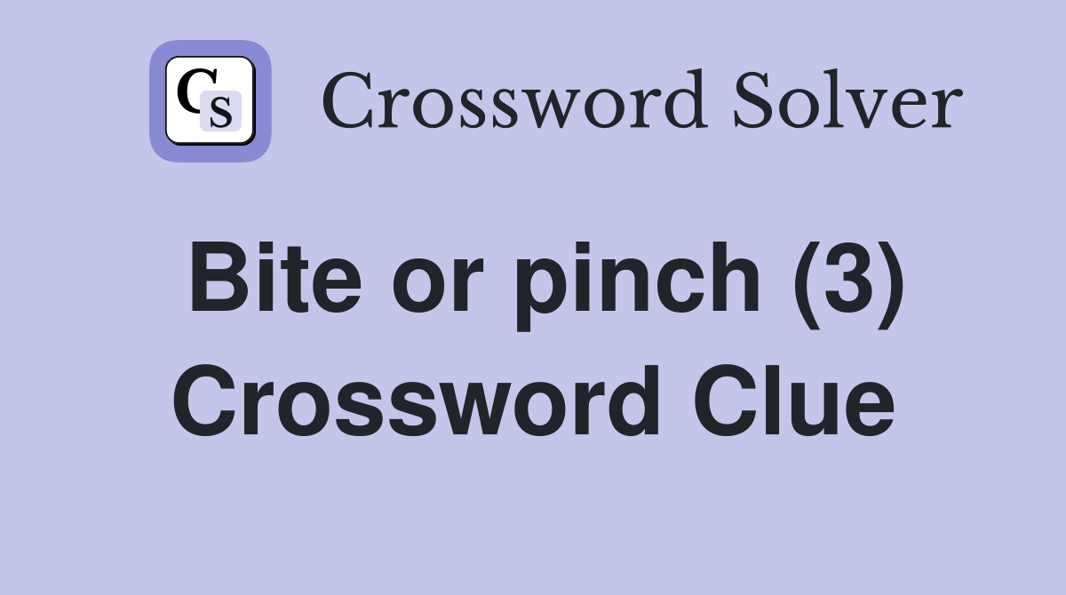 Bite or pinch (3) Crossword Clue