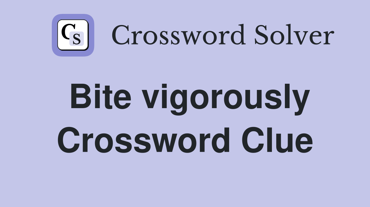 Bite vigorously Crossword Clue