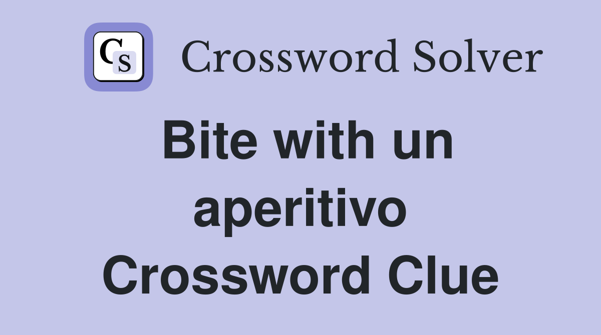 Bite with un aperitivo Crossword Clue