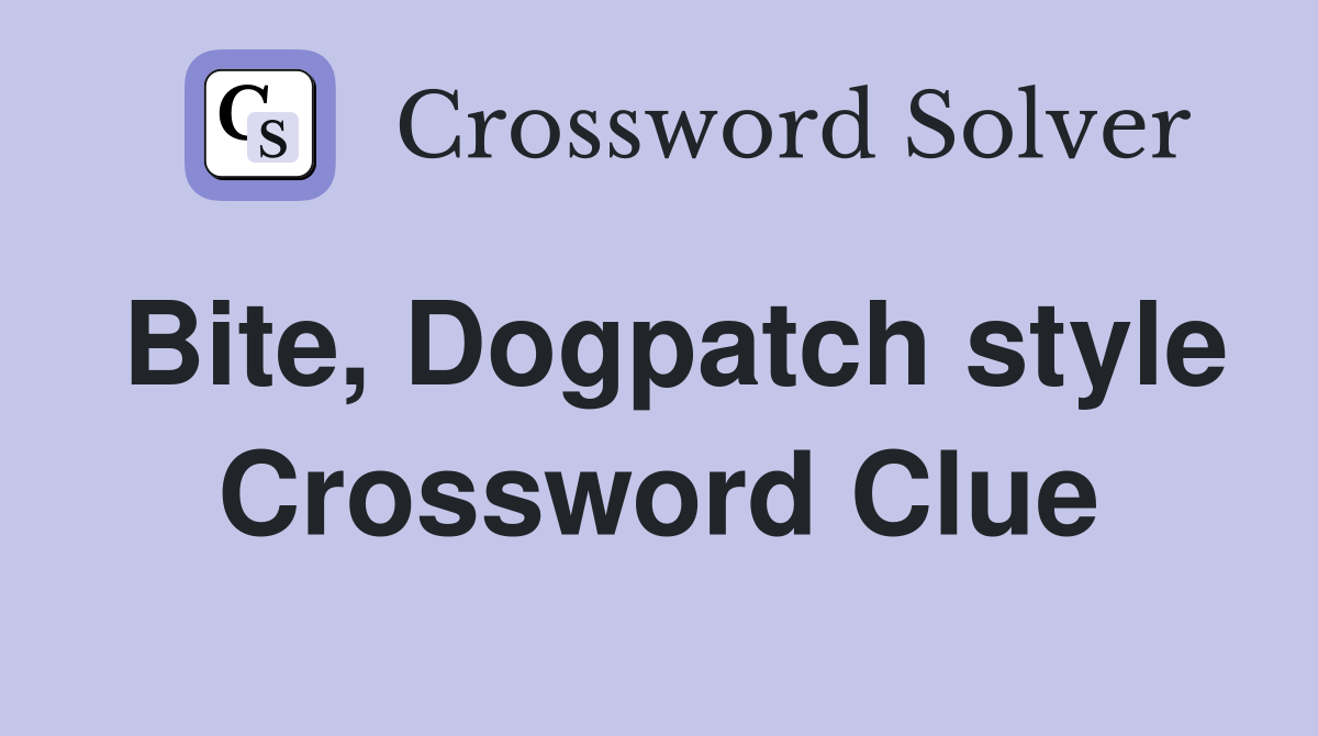Bite, Dogpatch style Crossword Clue