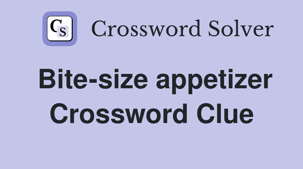 Bite-size appetizer Crossword Clue