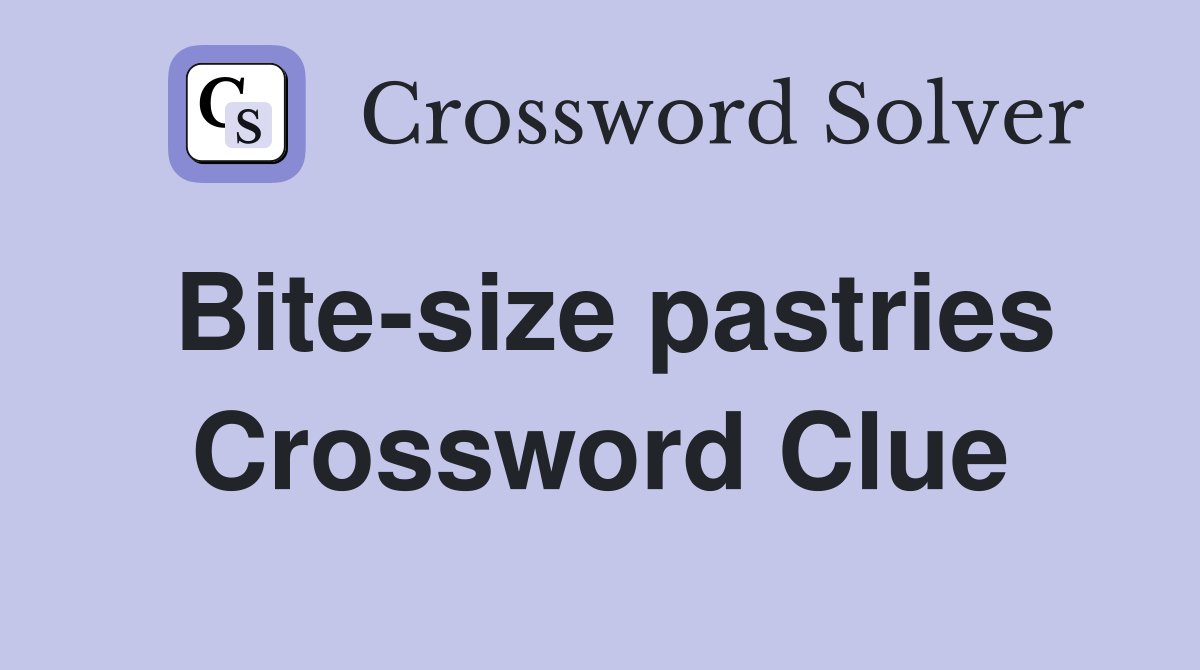 Bite-size pastries Crossword Clue