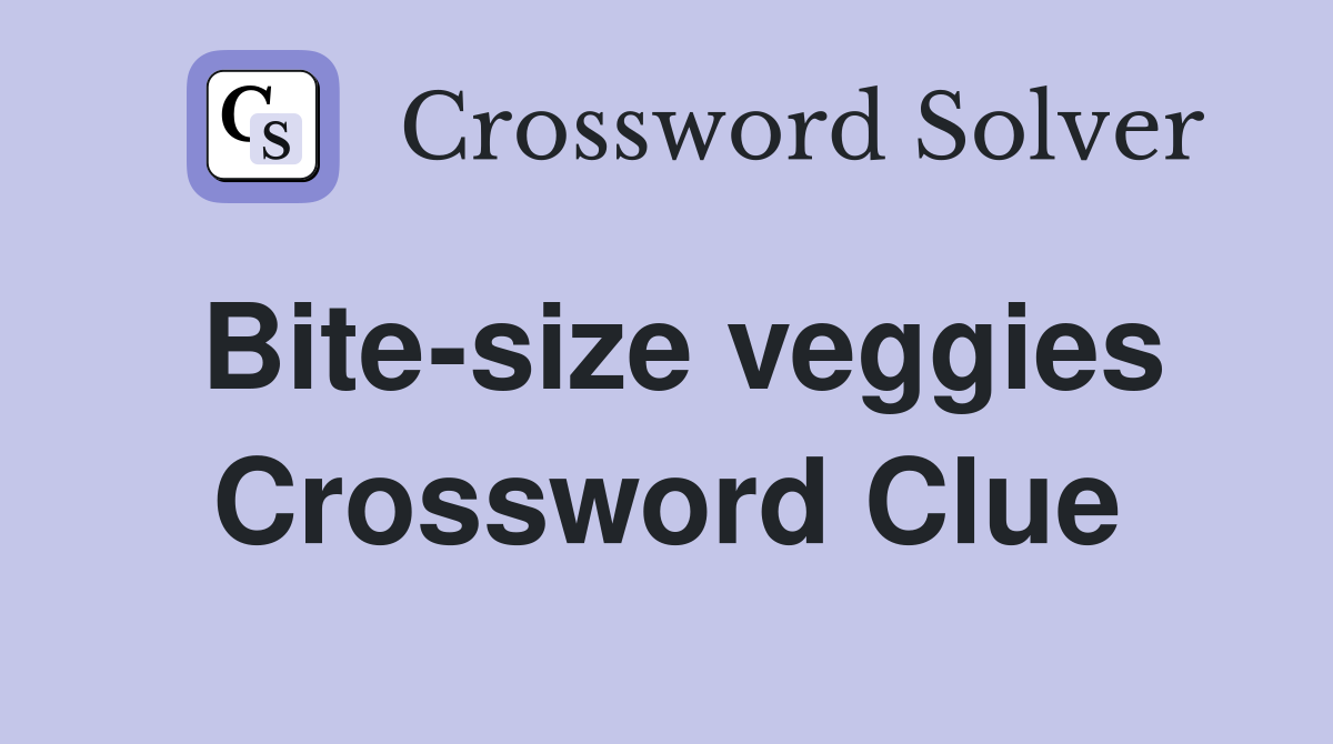 Bite-size veggies Crossword Clue
