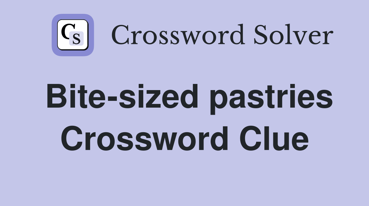 Bite-sized pastries Crossword Clue