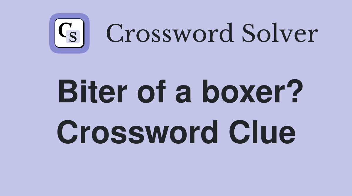 Biter of a boxer? Crossword Clue
