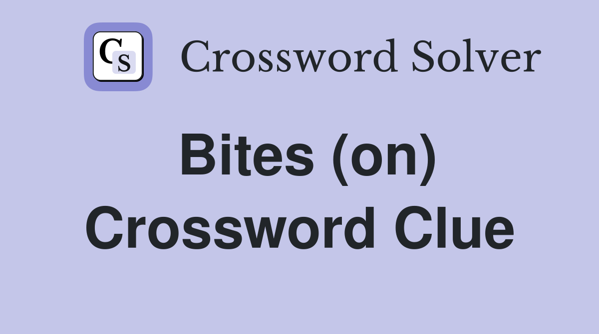 Bites (on) Crossword Clue