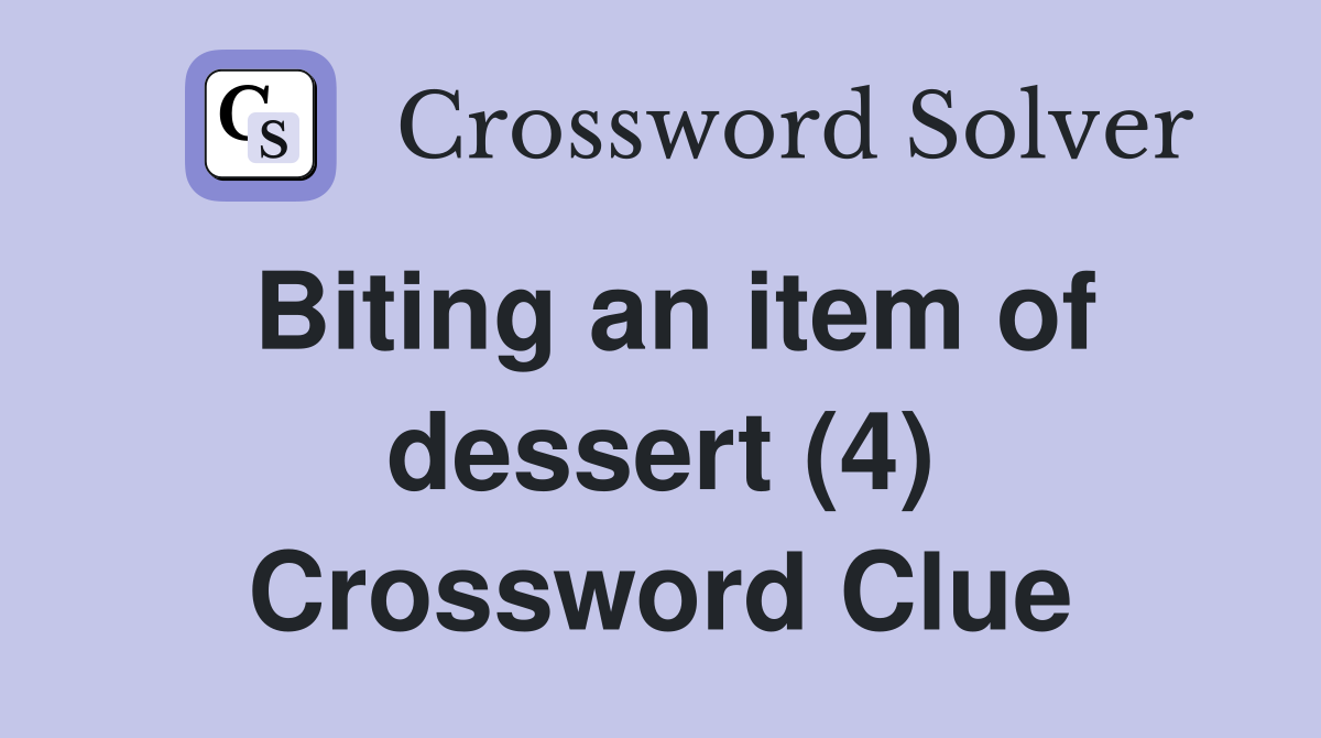 Biting an item of dessert (4) Crossword Clue
