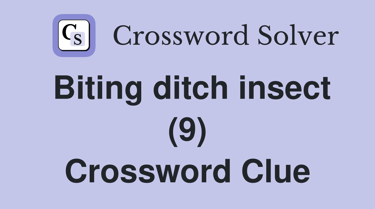 Biting ditch insect (9) Crossword Clue