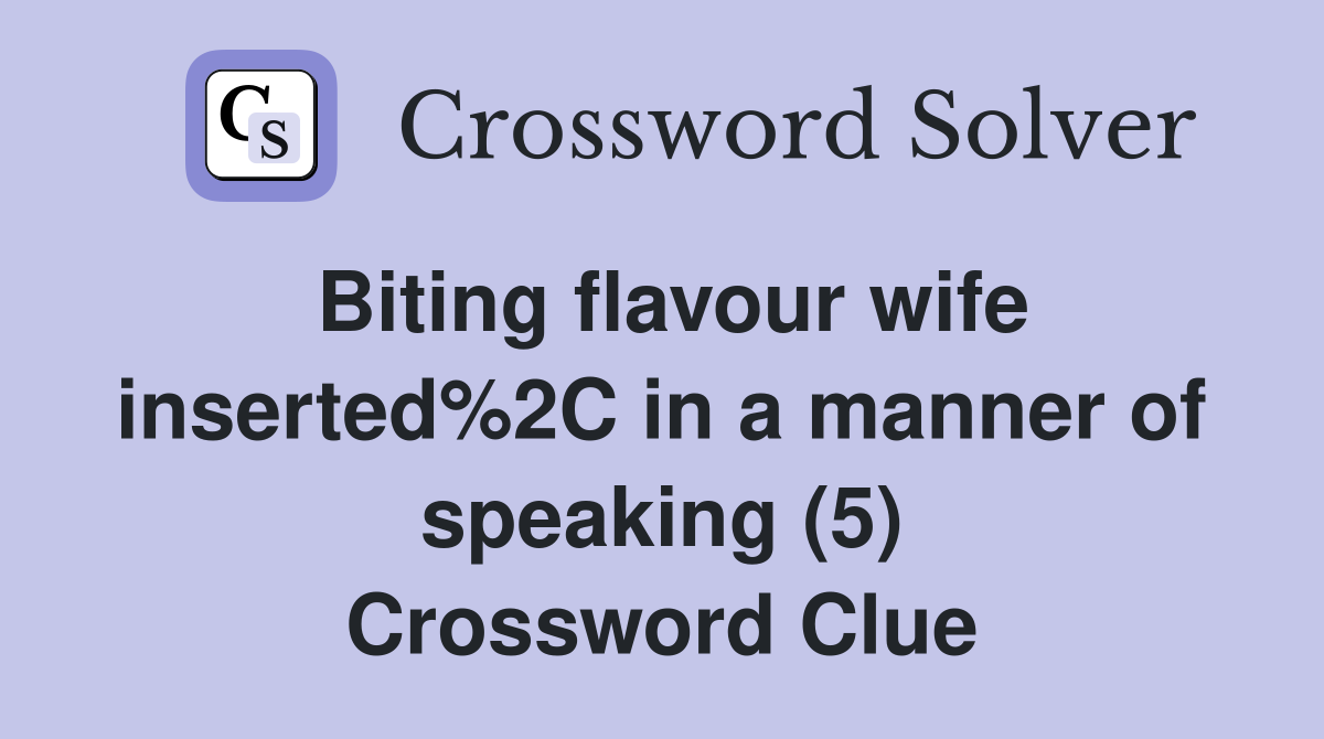 Biting crossword clue modern relevance