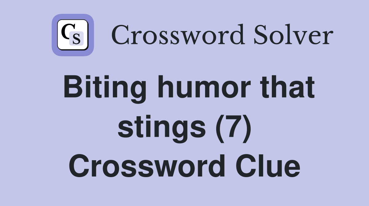 Biting humor that stings (7) Crossword Clue