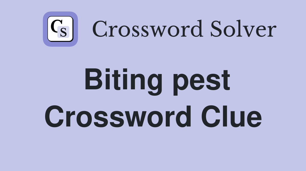 Biting pest Crossword Clue