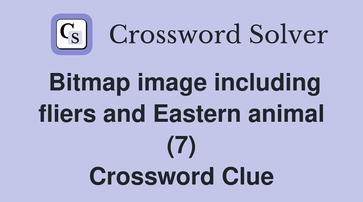 Bitmap image including fliers and Eastern animal (7) Crossword Clue