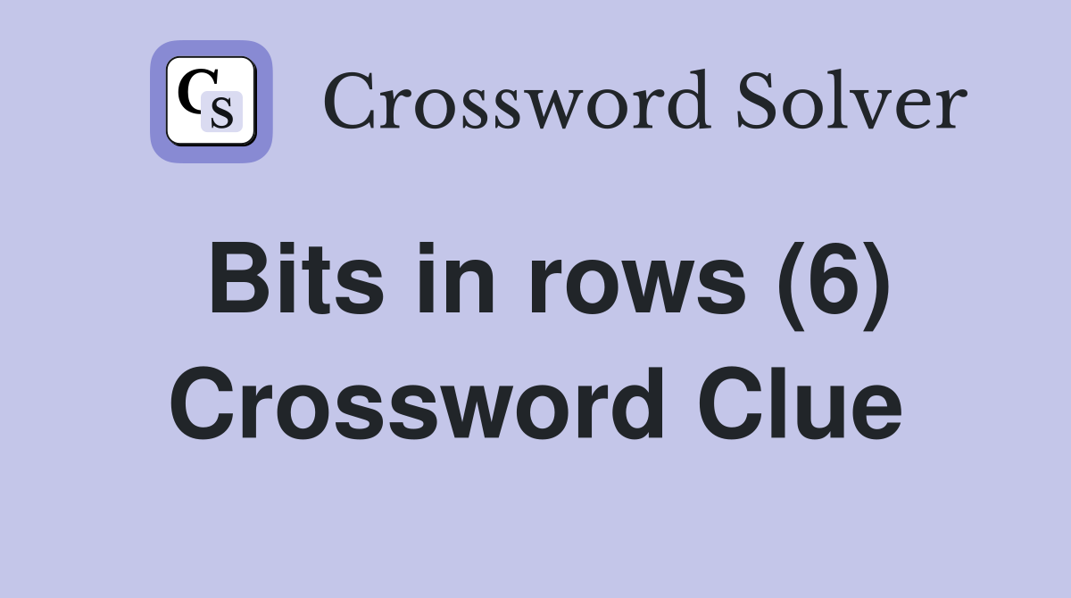 Bits in rows (6) Crossword Clue