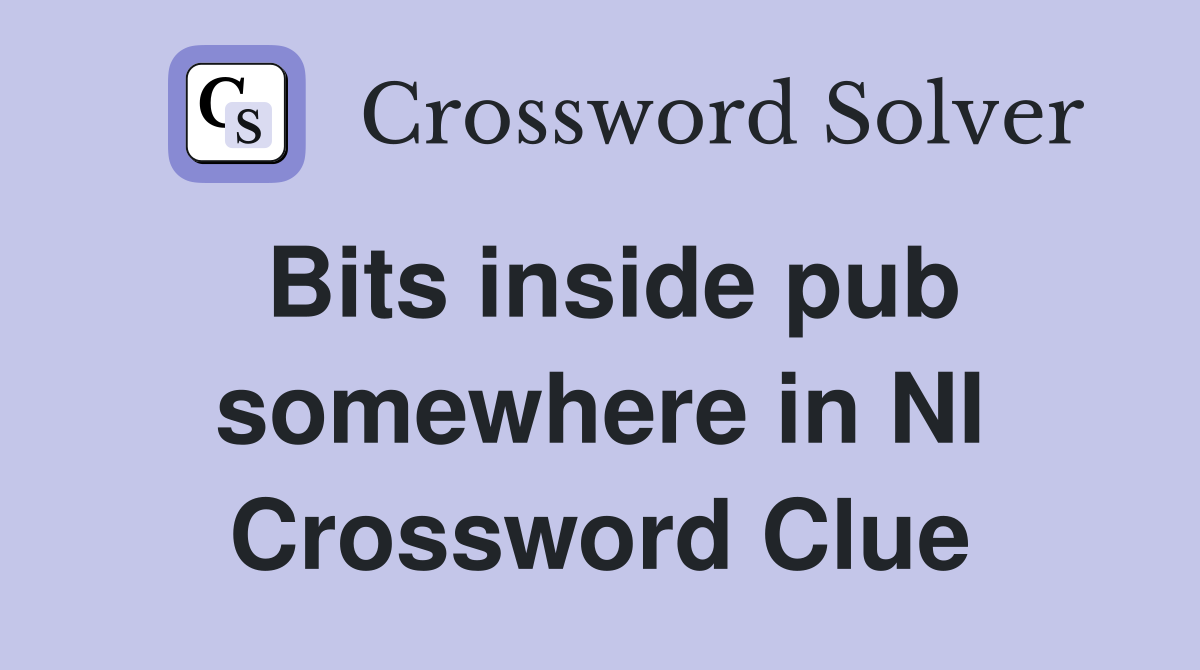 Bits inside pub somewhere in NI Crossword Clue